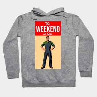 The Weekend Is Here Hoodie